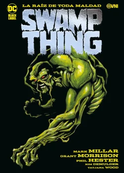 SWAMP THING: RAIZ DE TODA MALDAD